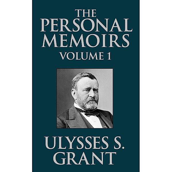 The Personal Memoirs of Ulysses S. Grant, Ulysses S. Grant