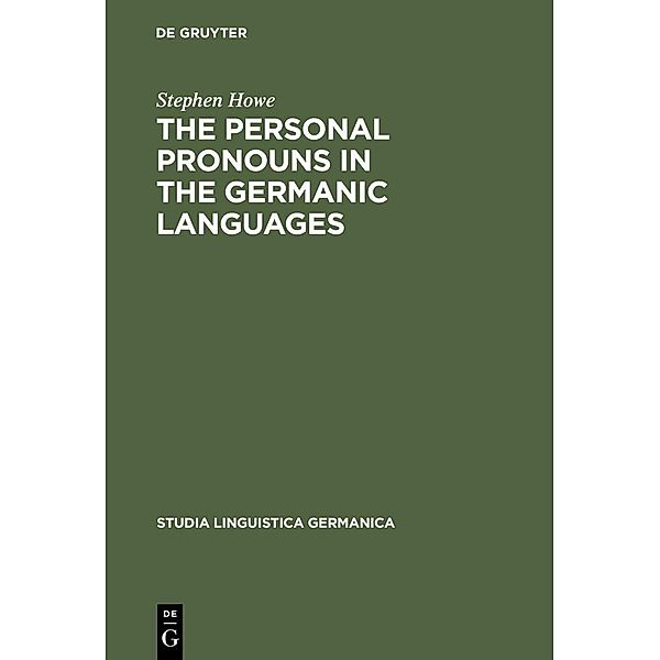 The Personal Pronouns in the Germanic Languages / Studia Linguistica Germanica Bd.43, Stephen Howe