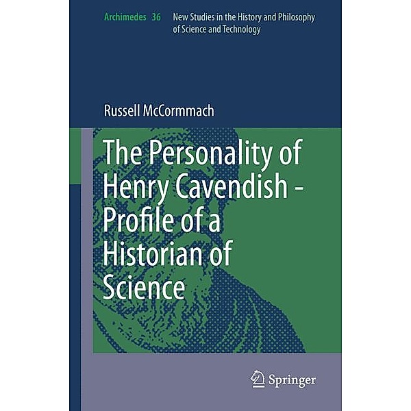 The Personality of Henry Cavendish - A Great Scientist with Extraordinary Peculiarities, Russell McCormmach