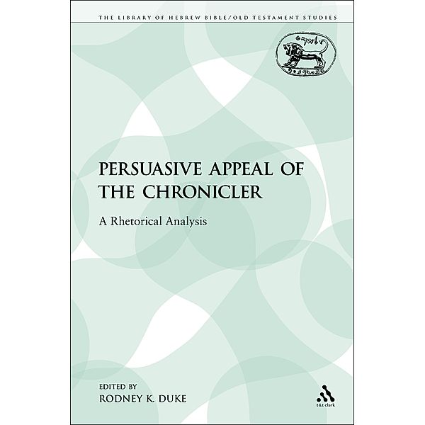 The Persuasive Appeal of the Chronicler, Rodney K. Duke