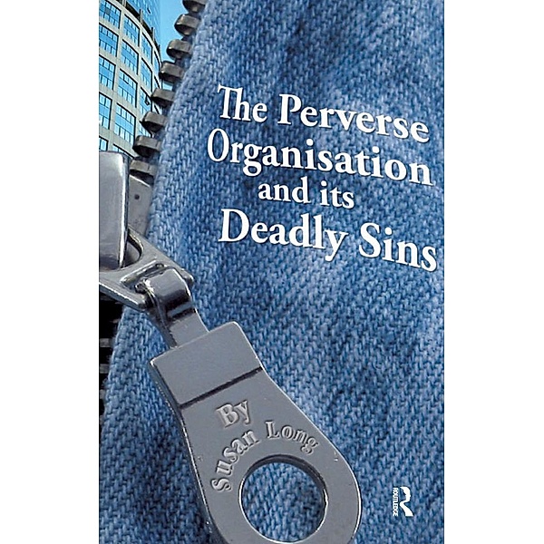 The Perverse Organisation and its Deadly Sins, Susan Long