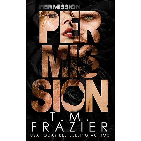 The Perversion Trilogy: Permission (The Perversion Trilogy, #3), T.M. Frazier