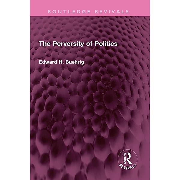 The Perversity of Politics, Edward H. Buehrig
