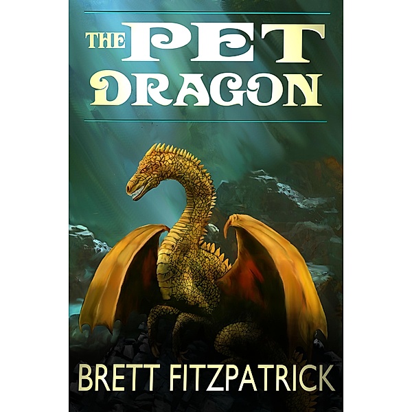 The Pet Dragon (Dragons of Westermere, #1) / Dragons of Westermere, Brett Fitzpatrick