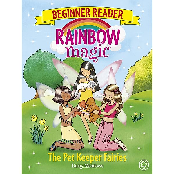 The Pet Keeper Fairies / Rainbow Magic Beginner Reader Bd.6, Daisy Meadows