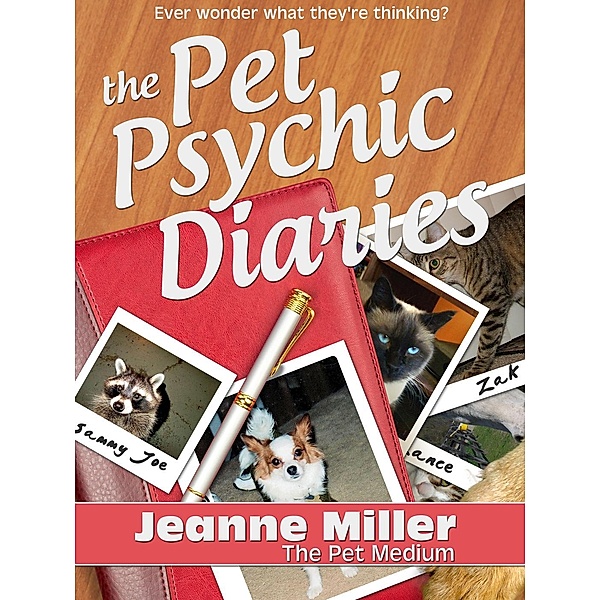 The Pet Psychic Diaries: The Pet Psychic Diaries, Jeanne Miller