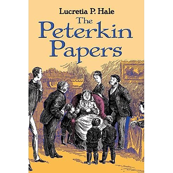 The Peterkin Papers / Dover Children's Classics, Lucretia P. Hale
