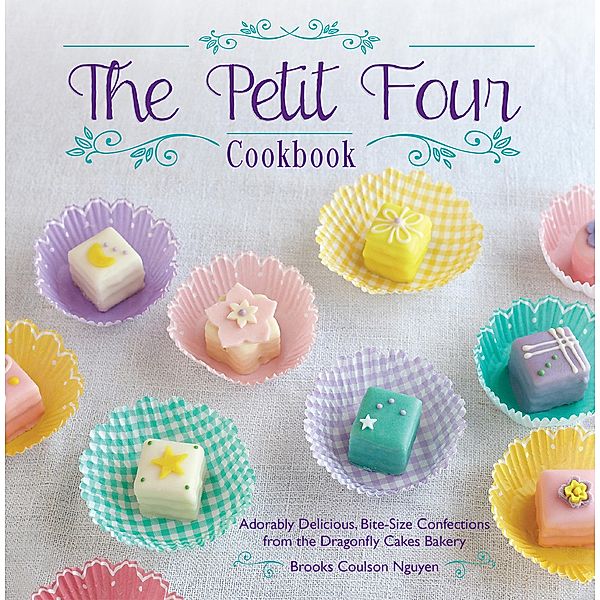 The Petit Four Cookbook, Brooks Coulson Nguyen