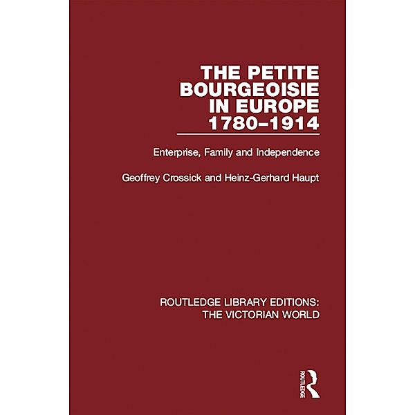 The Petite Bourgeoisie in Europe 1780-1914, Geoffrey Crossick, Heinz-Gerhard Haupt