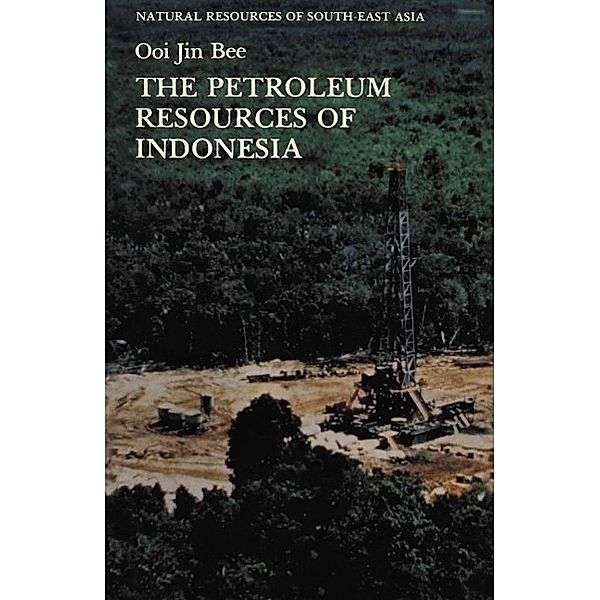 The Petroleum Resources of Indonesia / Natural Resources of South-East Asia, Ooi Jin Bee