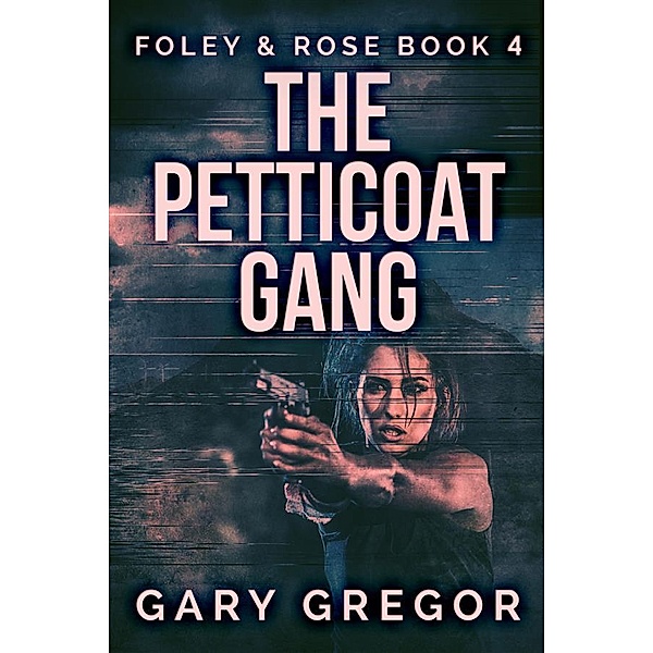 The Petticoat Gang / Foley & Rose Bd.4, Gary Gregor