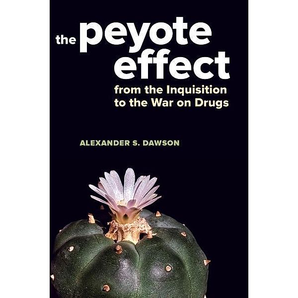 The Peyote Effect, Alexander S. Dawson