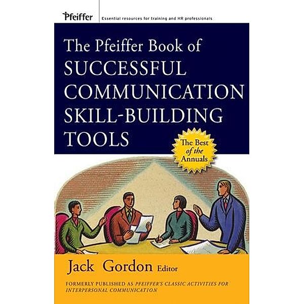 The Pfeiffer Book of Successful Communication Skill-Building Tools