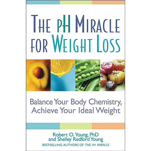 The pH Miracle for Weight Loss / pH Miracle, Robert O. Young, Shelley Redford Young