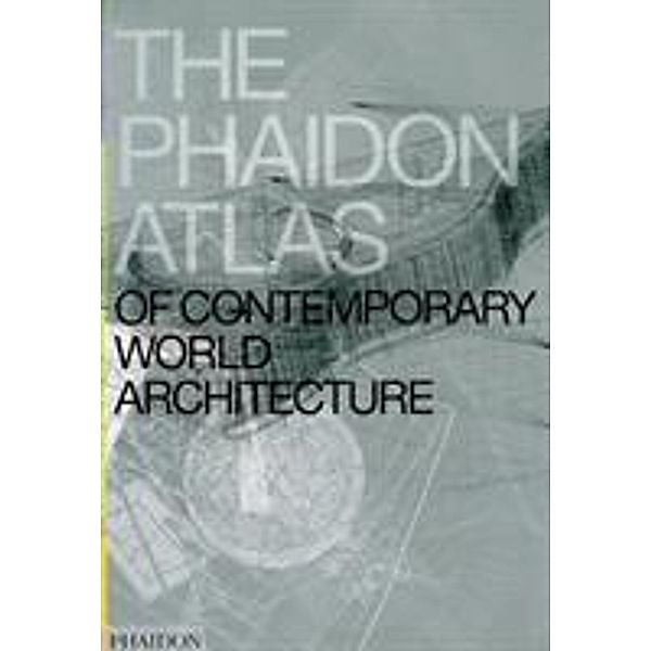 The Phaidon Atlas of Contemporary World Architecture, Miquel Adria, Ben Campkin, Celine Condorelli