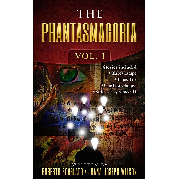 The Phantasmagoria: Volume 1, Roberto Scarlato, Dana Joseph Wilson
