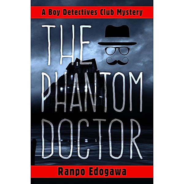 The Phantom Doctor (Boy Detectives Club, #1) / Boy Detectives Club, Ranpo Edogawa