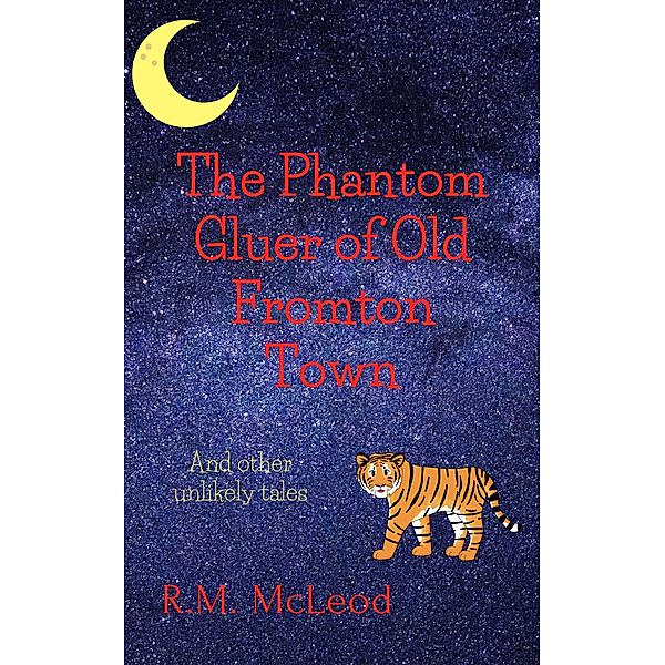 The Phantom Gluer of Old Fromton Town, R. M. McLeod