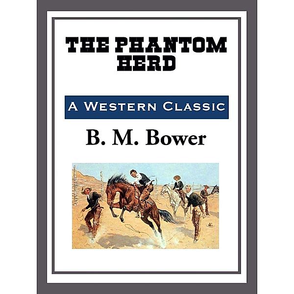 The Phantom Herd, B. M. Bower