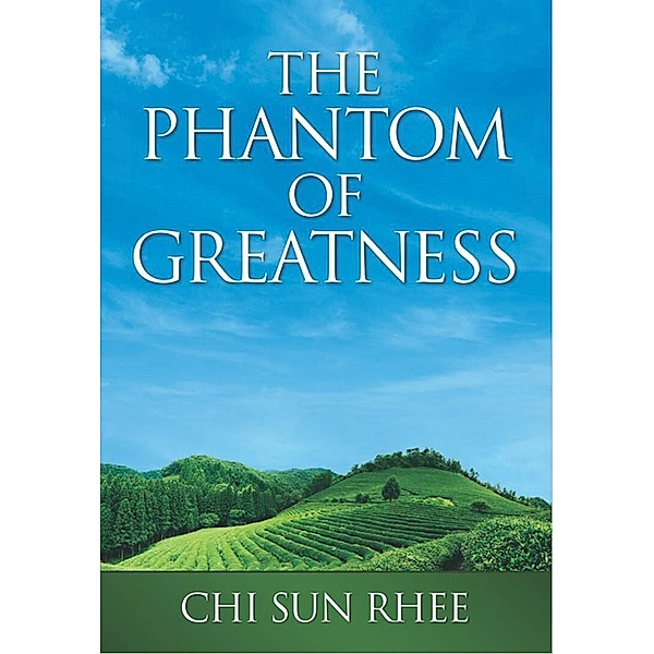 The Phantom of Greatness, Chi Sun Rhee