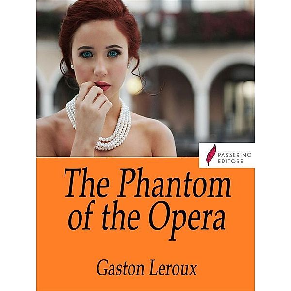 The Phantom of the Opera, Gaston Leroux