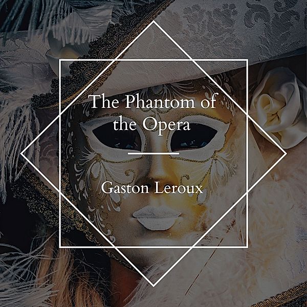 The Phantom of the Opera, Gaston Leroux