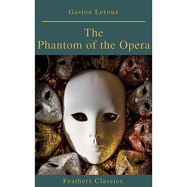 The Phantom of the Opera (annotated), Gaston Leroux