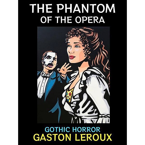 The Phantom of the Opera / Horror Collection Bd.2, Gaston Leroux