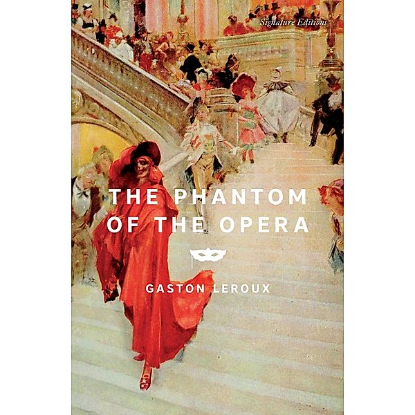 The Phantom of the Opera / Signature Editions, Gaston Leroux