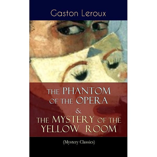 The Phantom of the Opera & The Mystery of the Yellow Room (Mystery Classics), Gaston Leroux