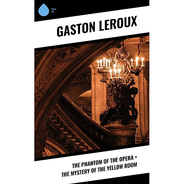 The Phantom of the Opera + The Mystery of the Yellow Room, Gaston Leroux