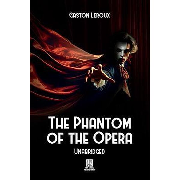 The Phantom of the Opera - Unabridged, Gaston Leroux