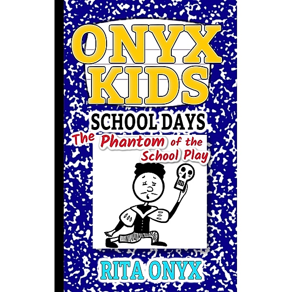 The Phantom of the School Play (Onyx Kids School Days, #3) / Onyx Kids School Days, Rita Onyx