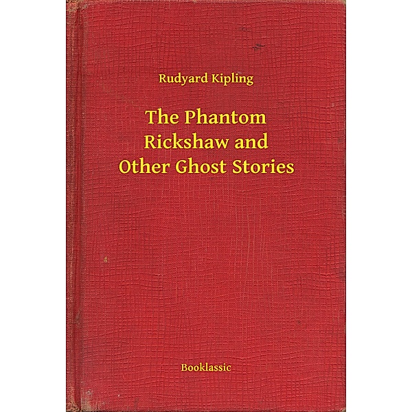 The Phantom Rickshaw and Other Ghost Stories, Rudyard Kipling