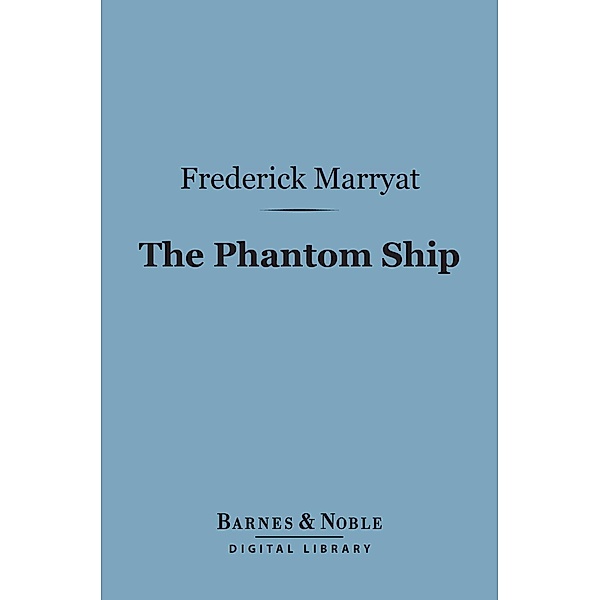 The Phantom Ship (Barnes & Noble Digital Library) / Barnes & Noble, Frederick Marryat