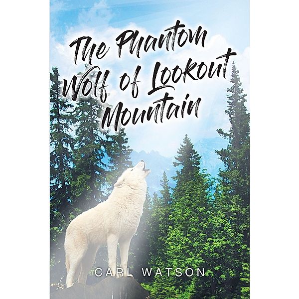 The Phantom Wolf of Lookout Mountain, Carl Watson
