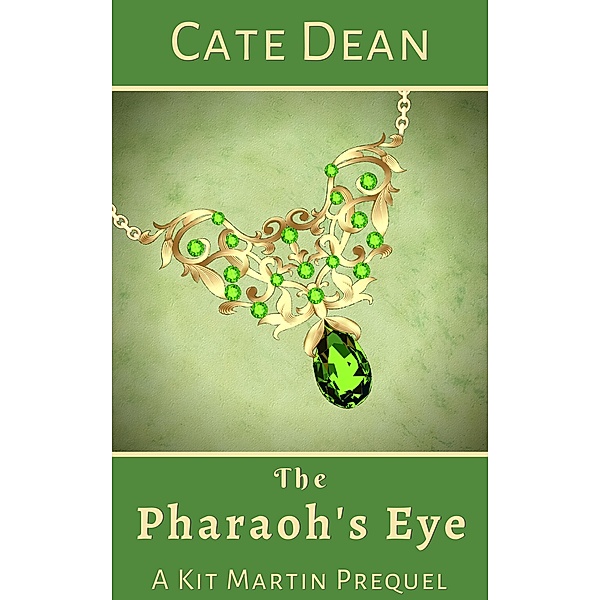 The Pharaoh's Eye (Kit Martin Mysteries, #0) / Kit Martin Mysteries, Cate Dean