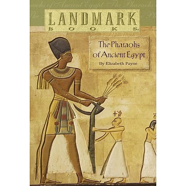 The Pharaohs of Ancient Egypt / Landmark Books, Elizabeth Payne