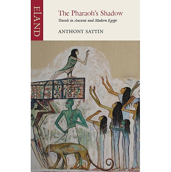 The Pharaoh's Shadow, Anthony Sattin