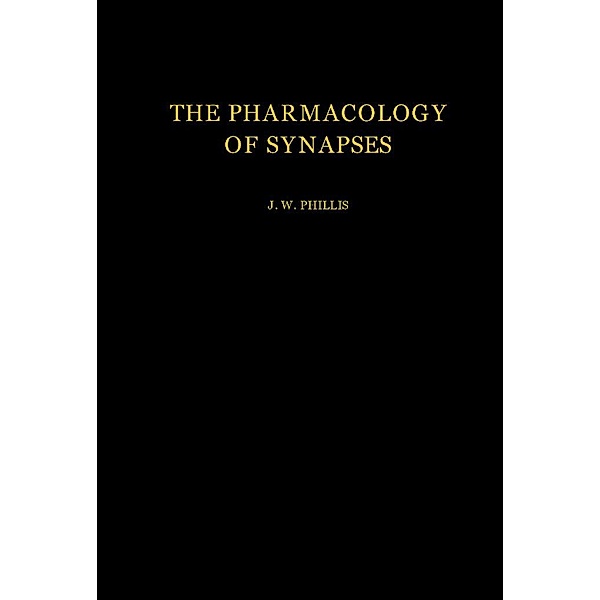 The Pharmacology of Synapses, J. W. Phillis