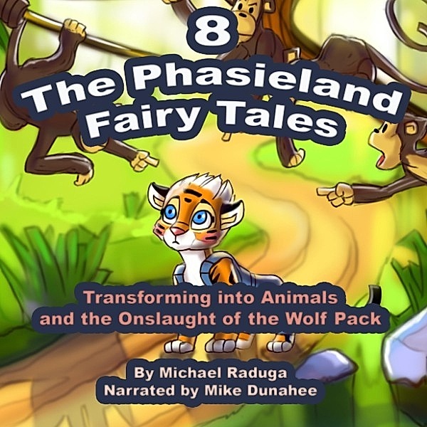 The Phasieland Fairy Tales 8 (Transforming into Animals and the Onslaught of the Wolf Pack), Michael Raduga