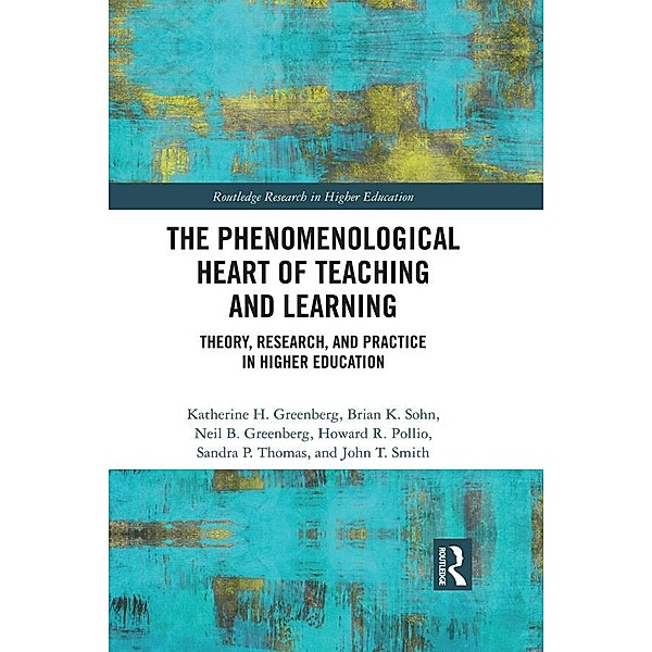 The Phenomenological Heart of Teaching and Learning, Katherine Greenberg, Brian Sohn, Neil Greenberg, Howard R Pollio, Sandra Thomas, John Smith