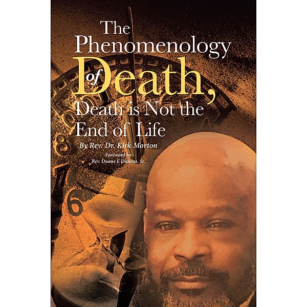 The Phenomenology of Death, Death is Not the End of Life, Rev. Kirk Morton