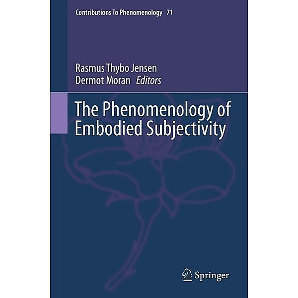 The Phenomenology of Embodied Subjectivity / Contributions to Phenomenology Bd.71