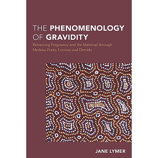 The Phenomenology of Gravidity / Continental Philosophy in Austral-Asia, Jane Lymer