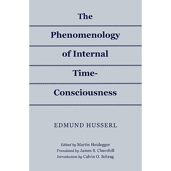 The Phenomenology of Internal Time-Consciousness, Edmund Husserl
