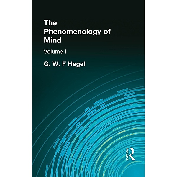 The Phenomenology of Mind, G W F Hegel