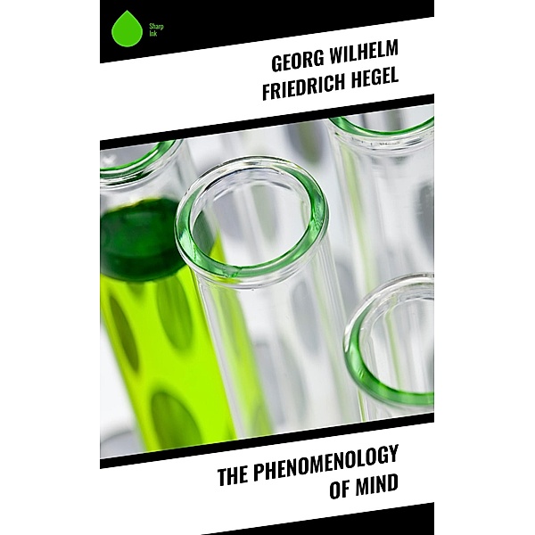 The Phenomenology of Mind, Georg Wilhelm Friedrich Hegel
