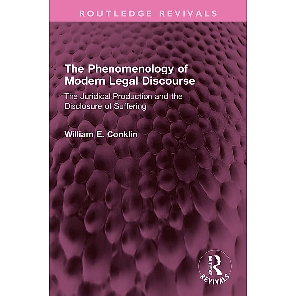 The Phenomenology of Modern Legal Discourse, William E. Conklin