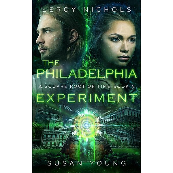The Philadelphia Experiment (Square Root of Time, #3), Leroy Nichols, Susan Young